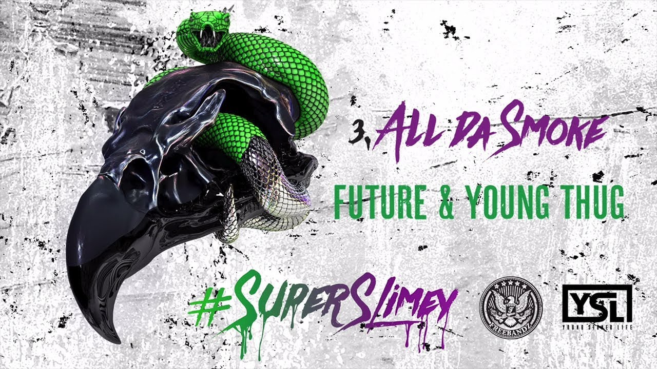 Future & Young Thug - All Da Smoke (Super Slimey)