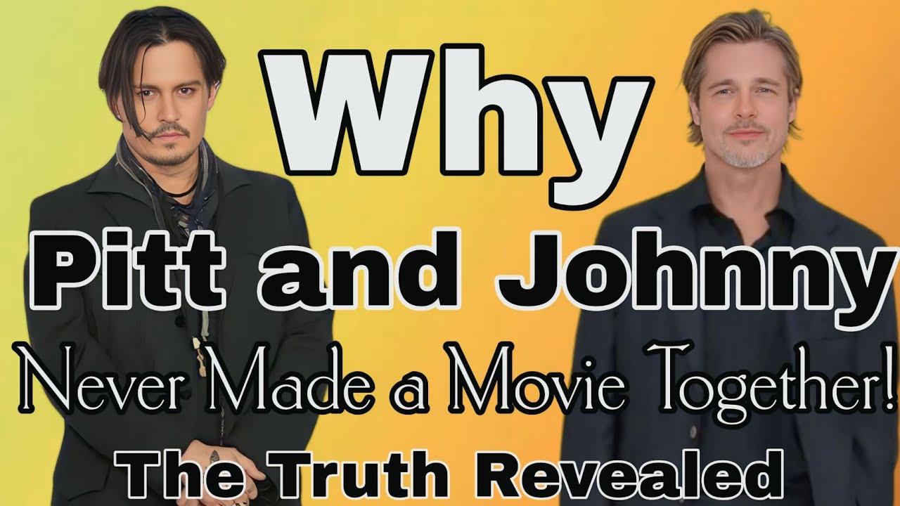 Why Brad Pitt and Johnny Depp Never Made a Movie Together! (The Truth Revealed)
