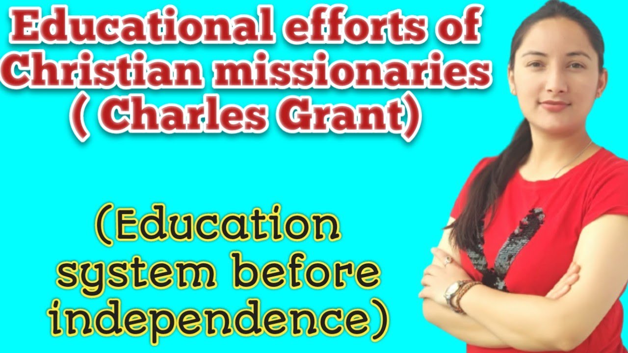 Educational efforts of Christian missionaries(Charles Grant)For all teaching exams (CTET,KVS,DSSSB)