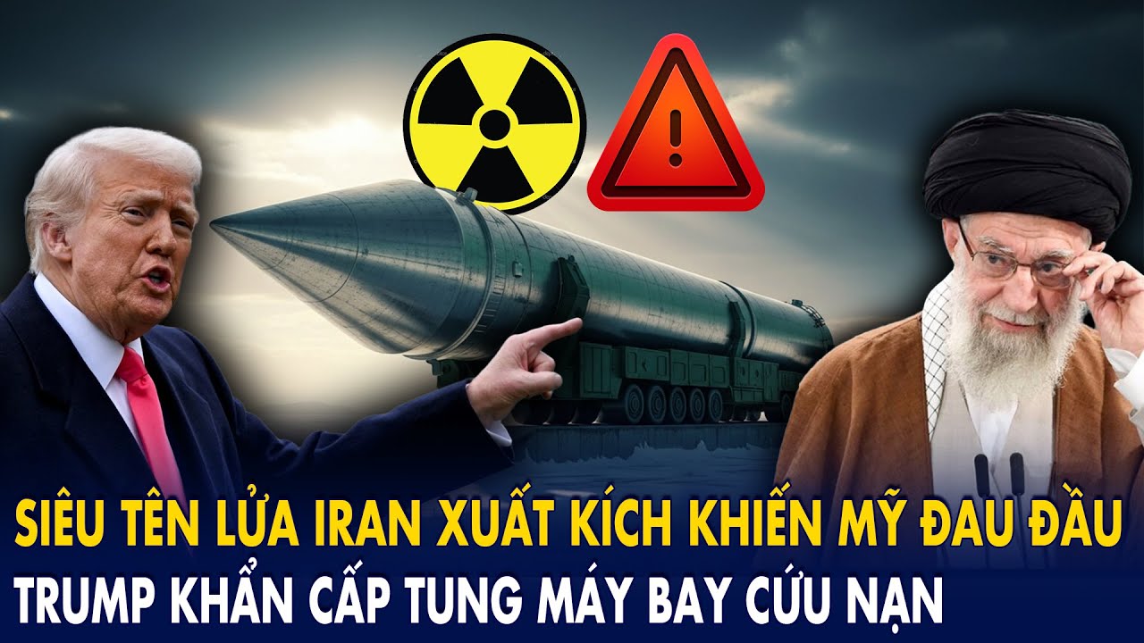 Siêu tên lửa Iran xuất kích khiến Mỹ “đau đầu”: Trump khẩn cấp tung máy bay cứu nạn
