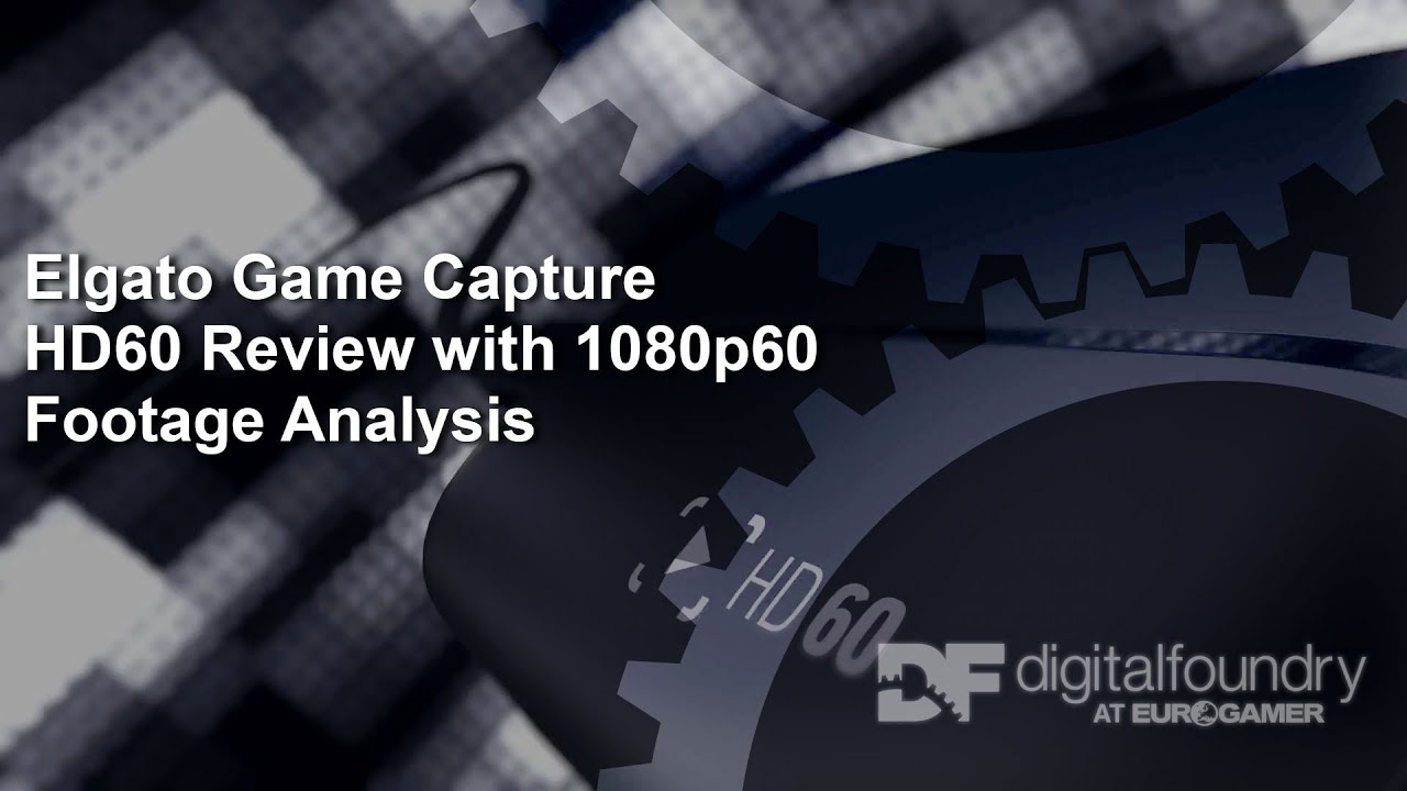 Elgato Game Capture HD60 Review + 1080p60 Footage Analysis