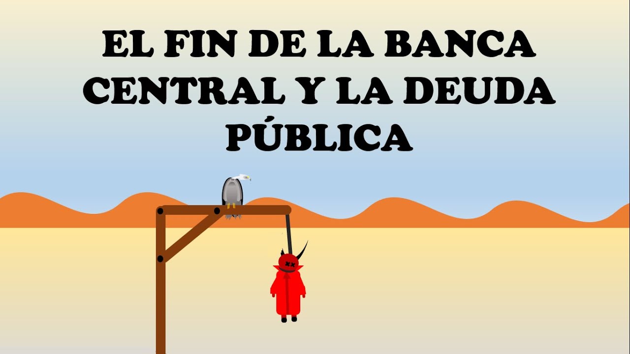 El fin de la deuda p&uacute;blica y la banca central: La vuelta al patr&oacute;n oro.