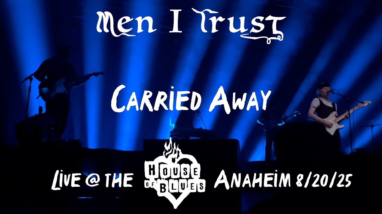 Men I Trust - Carried Away (Live @ the House of Blues Anaheim 8/20/25)