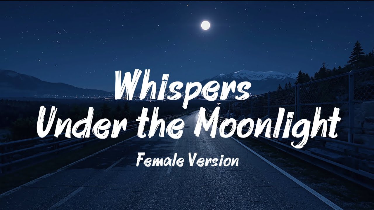 Whispers Under the Moonlight Song - Female Version 