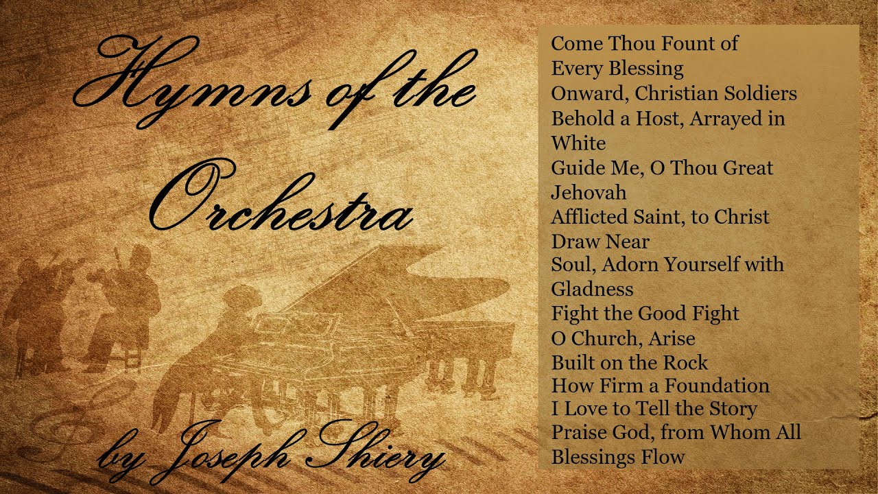 ONE HOUR of POWERFUL and UPLIFTING HYMNS with ORCHESTRA by Joseph Shiery