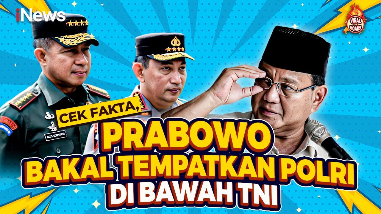 Prabowo Bakal Tempatkan Polri di Bawah TNI? Cek Faktanya