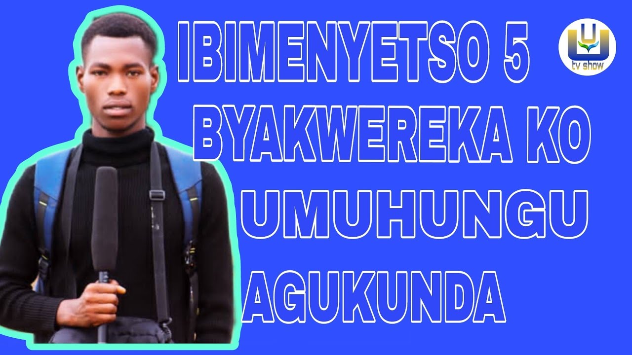 IBIMENYETSO 5 BYAKWEREKA KO UMUHUNGU AGUKUNDA ❤️👌