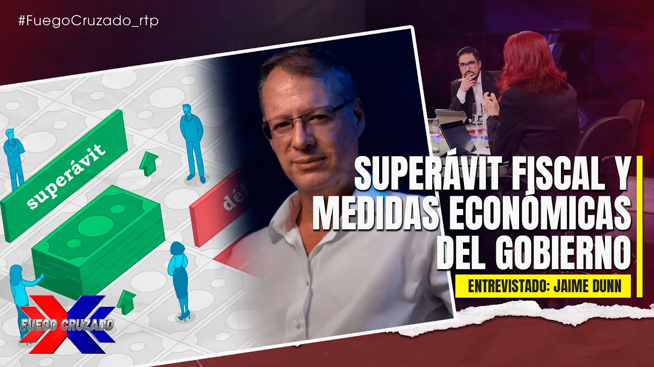 Jaime Dunn: el superávit fiscal tiene un componente estacional