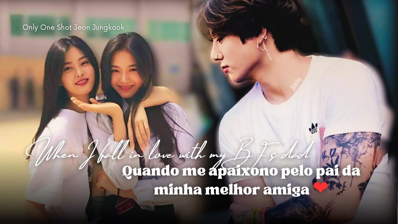 IMAGINE JEON JUNGKOOK | O Pai da minha melhor amiga obcecado por mim ❤ Episódio Único