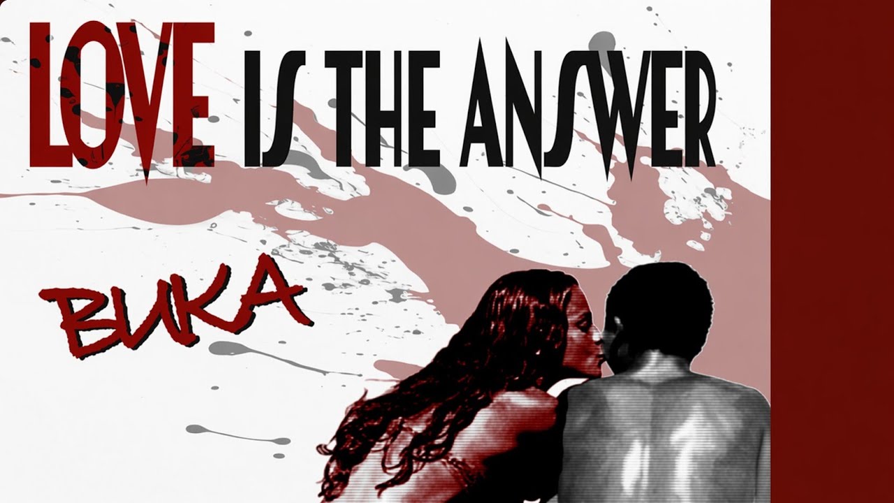 BUKA - LOVE IS THE ANSWER (VideoClip Oficial)