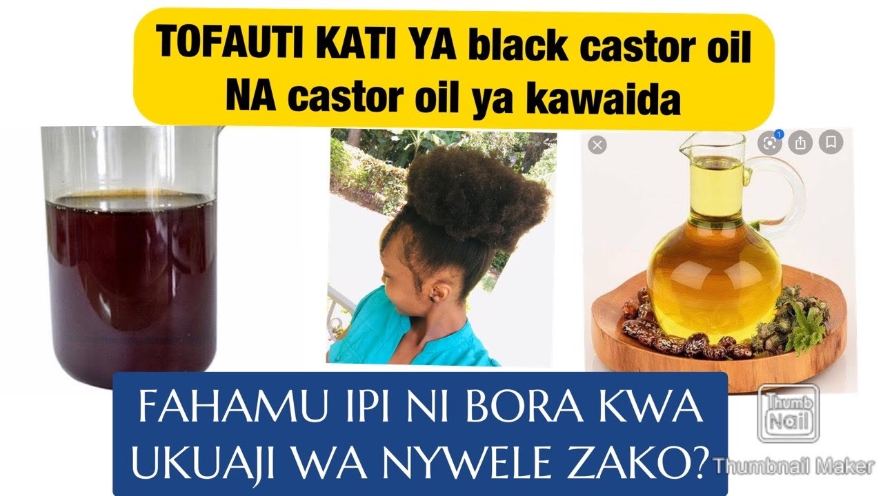 TOFAUTI YA MAFUTA YA BLACK CASTOR OIL NA YELLOW CASTOR OIL KWA UKUAJI WA NYWELE ZAKO