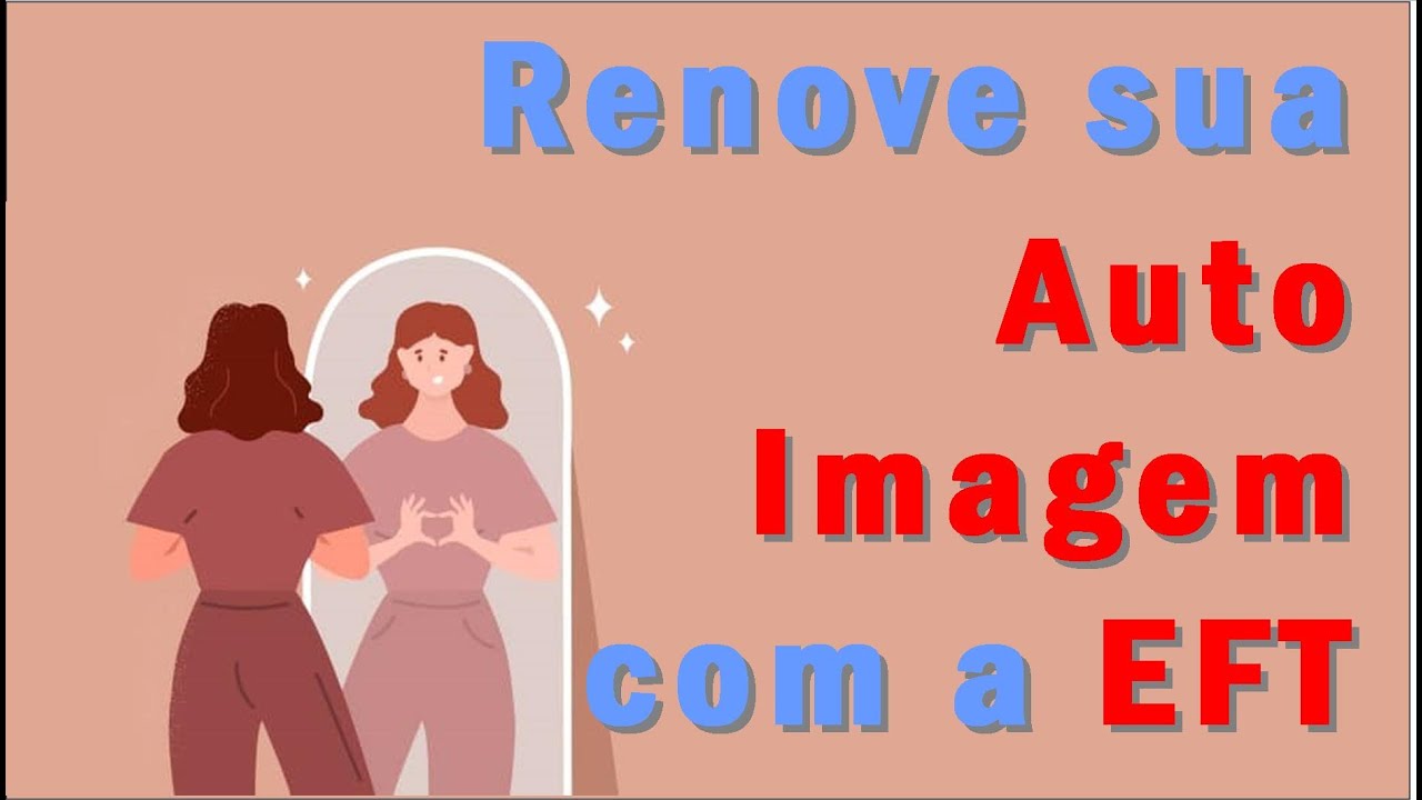 Renove sua Auto Imagem com a EFT