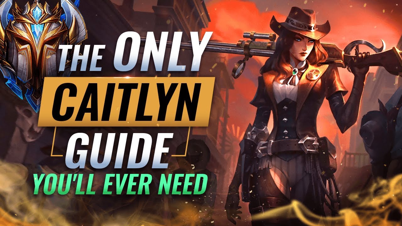 The ONLY Caitlyn Guide for You'll need for Season 13 - League of Legends