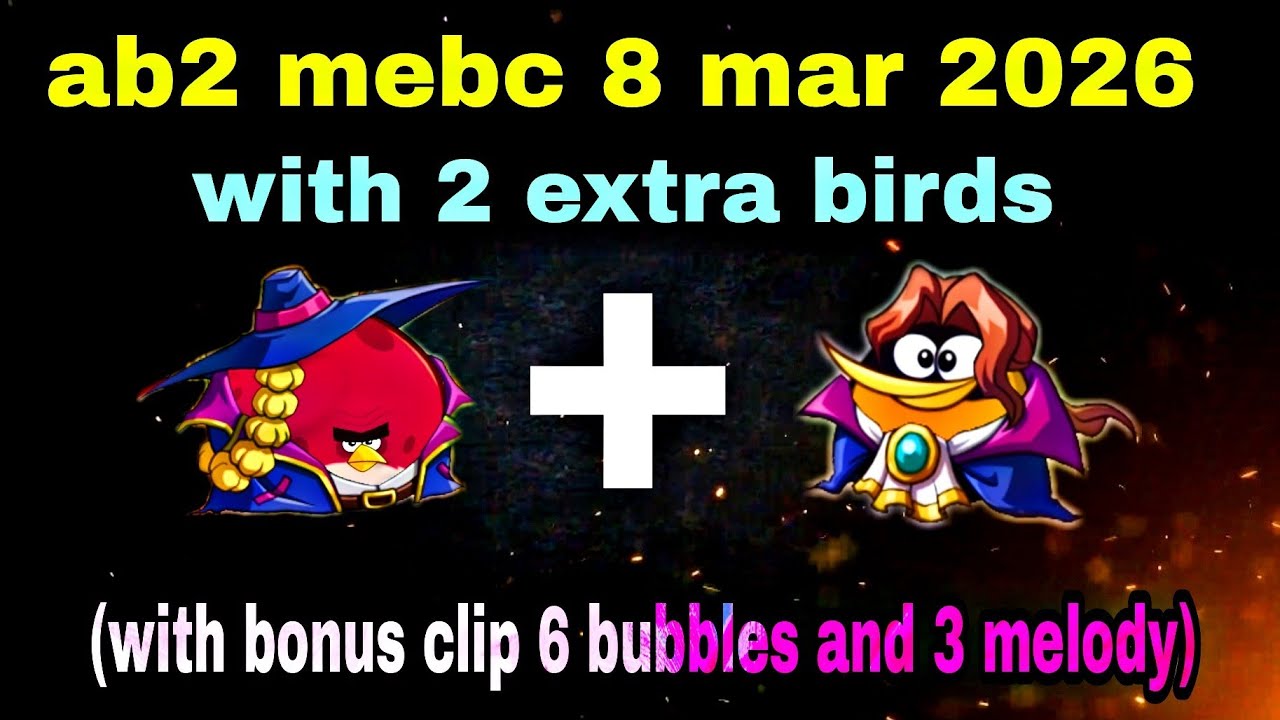 Angry birds 2 Mebc (eagle) 8 mar 2026 with 2 extra birds Terence +bubbles #ab2 mebc today