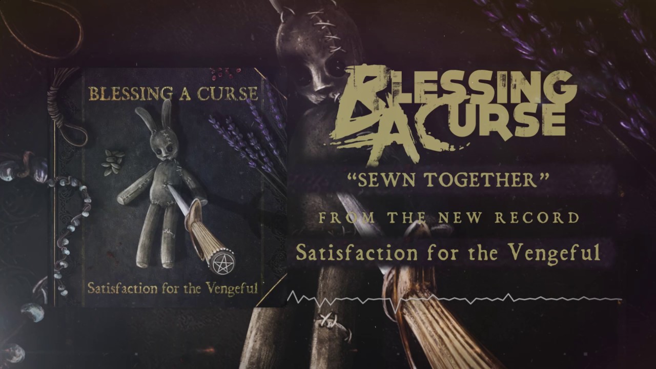 Blessing A Curse - Sewn Together (from the album Satisfaction for the Vengeful)