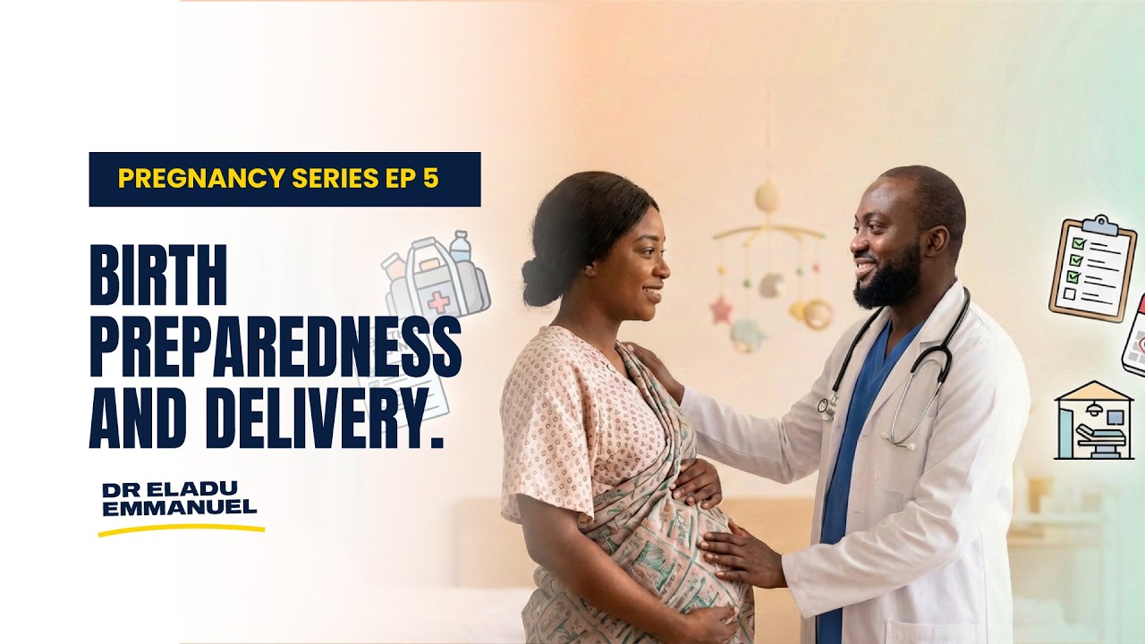 PREG SERIES EP5. BIRTH PREPAREDNESS AND DELIVERY.