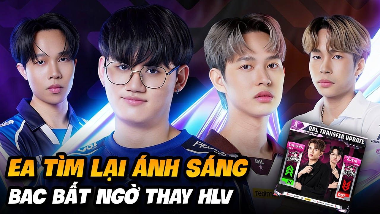 RPL SUMMER 2026: EA Tìm Lại Ánh Sáng, BAC vẫn thiếu gắn kết khi thay HLV trước thềm đụng độ BRU