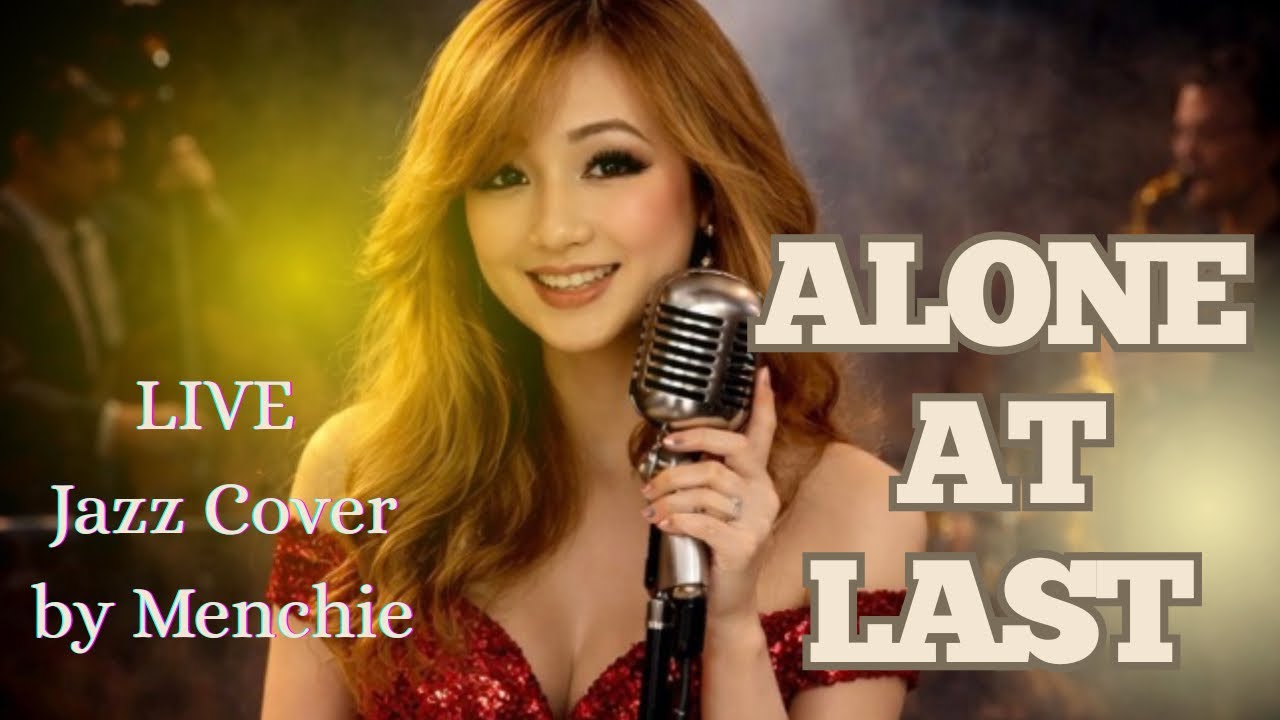 Alone At Last – Romantic Jazz Cover | Beautiful Live Vocal by Menchie