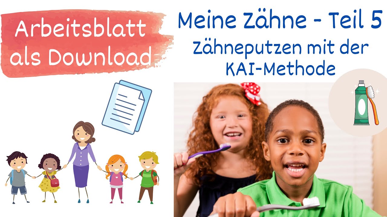Meine Zähne Teil 5 - Richtig Zähneputzen mit der KAI-Methode, Sachunterricht Grundschule - mit AB