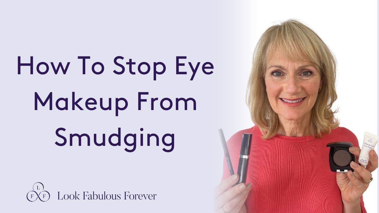 How to stop eye makeup from smudging | Look Fabulous Forever