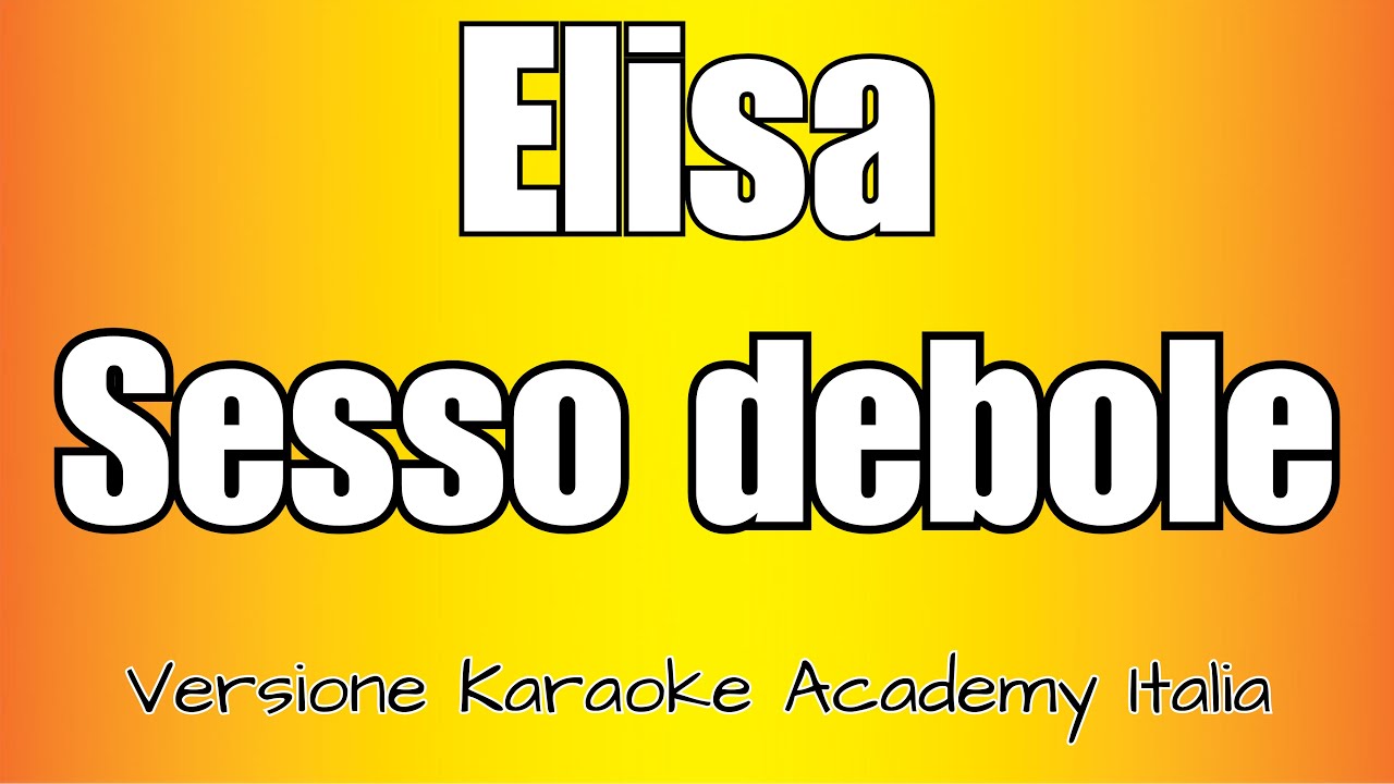 Elisa - Sesso debole (Versione Karaoke Academy Italia)