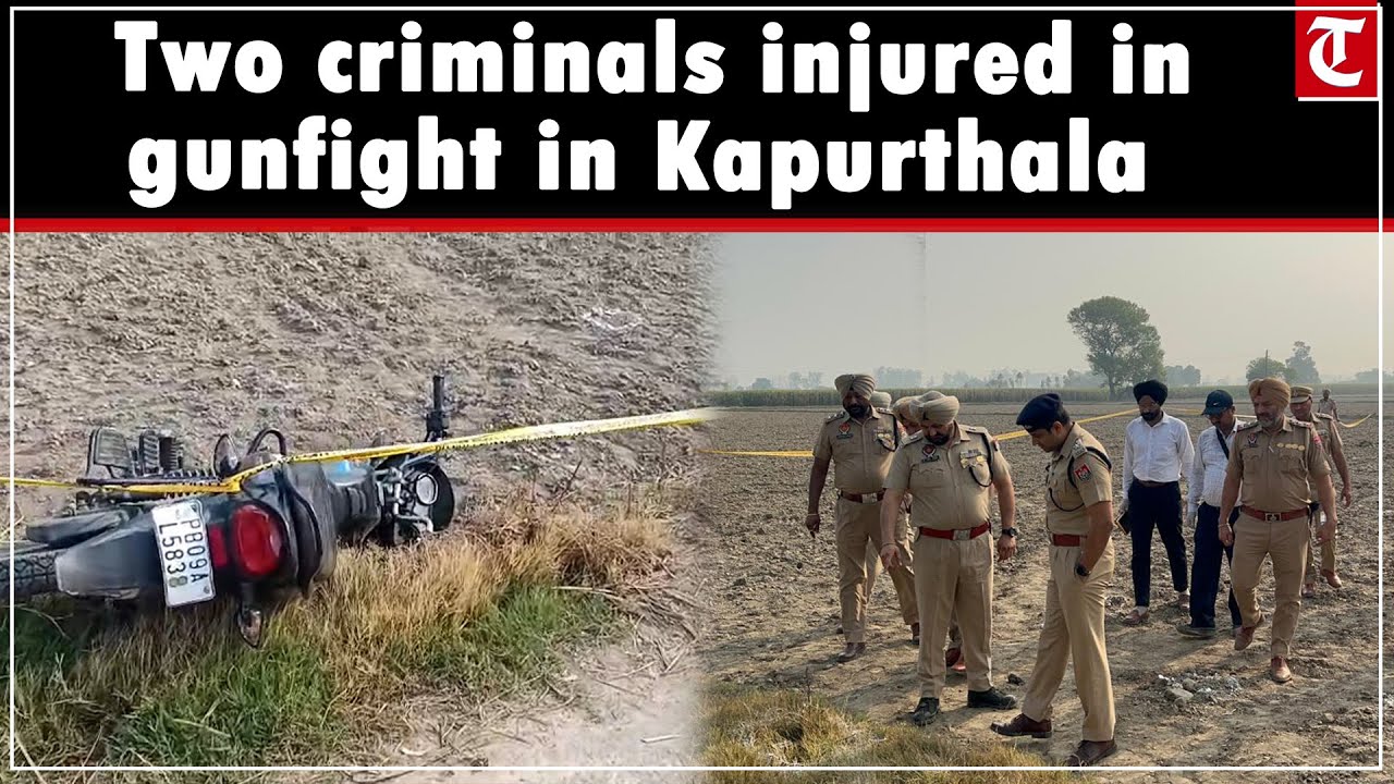 Two notorious criminals injured in an encounter with Kapurthala police near Dhilwan