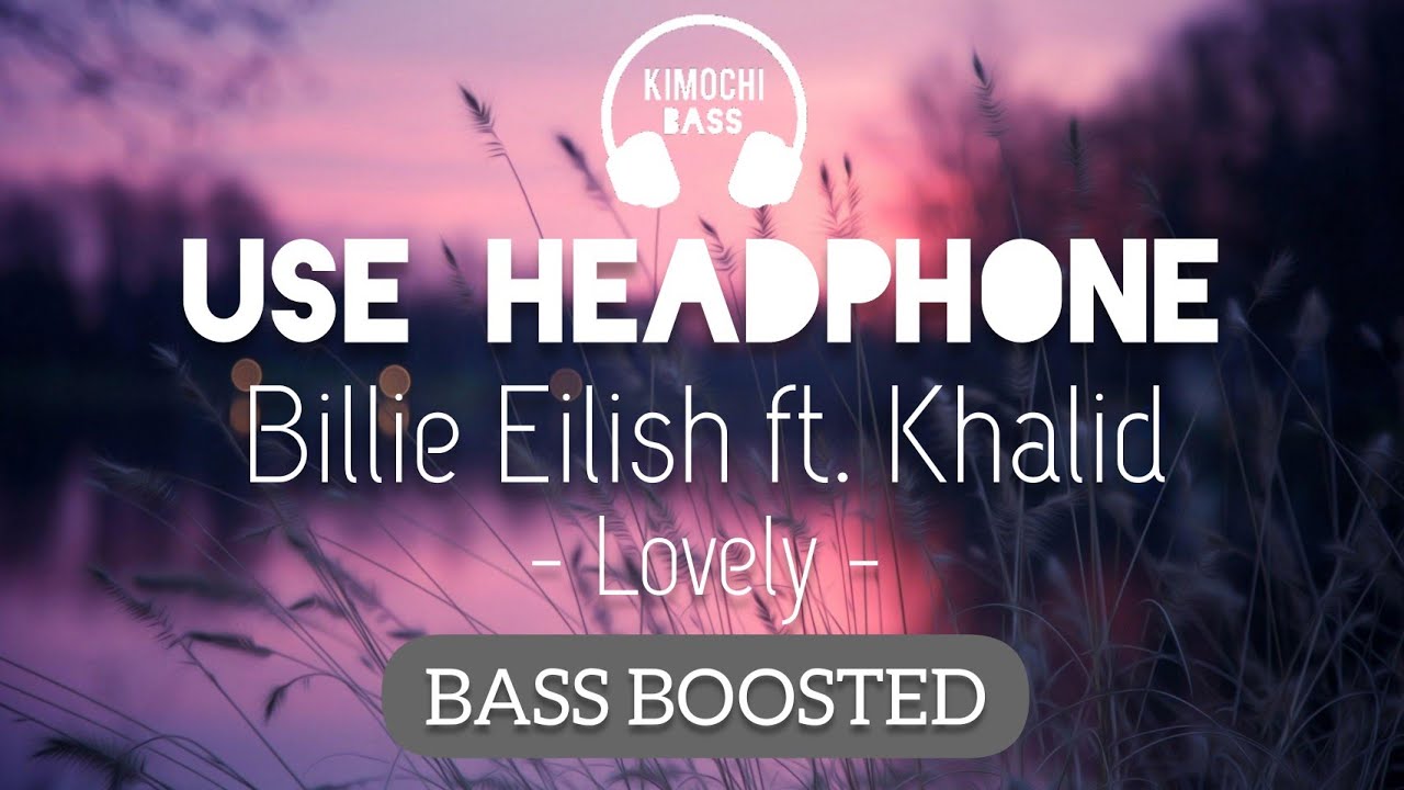 Billie Eilish ft. Khalid - Lovely (Lyrics) BASS BOOSTED AUDIO 🎧