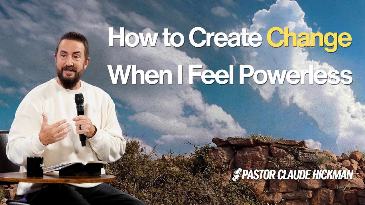 How to Create Change When I Feel Powerless (Message and Worship) | Sandals Church