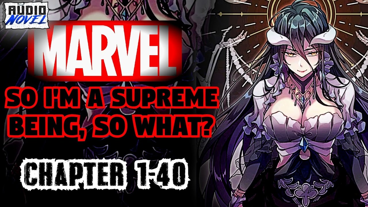 Marvel So I'm a Supreme Being, So What  Chapter 1-40