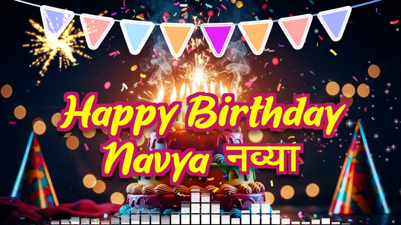 Navya Birthday Song – Happy Birthday Navya 🎉 Birthday Songs With Name