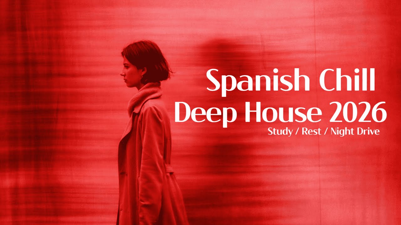 🌙 Spanish Chill Deep House 2026 | Late Night & Deep Feelings Vol.35