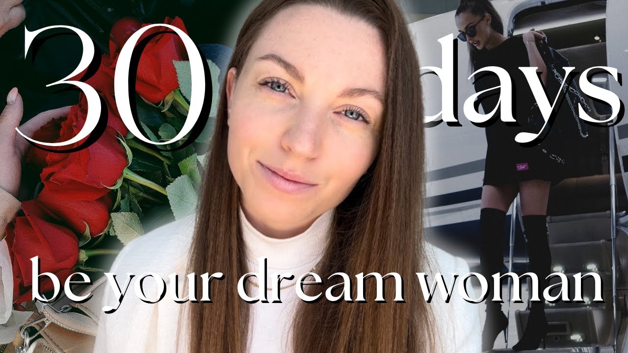 How to become THE DREAM WOMAN in 30 days