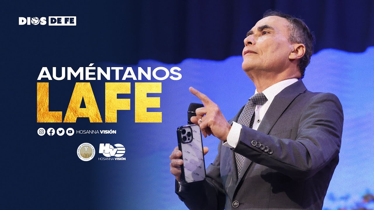AUMÉNTANOS LA FE | PR. EDWIN ALVAREZ | CA. HOSANNA