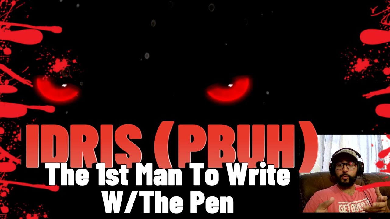 The 1st Man To Write W/The Pen !! PROPHET IDRIS (PBUH)