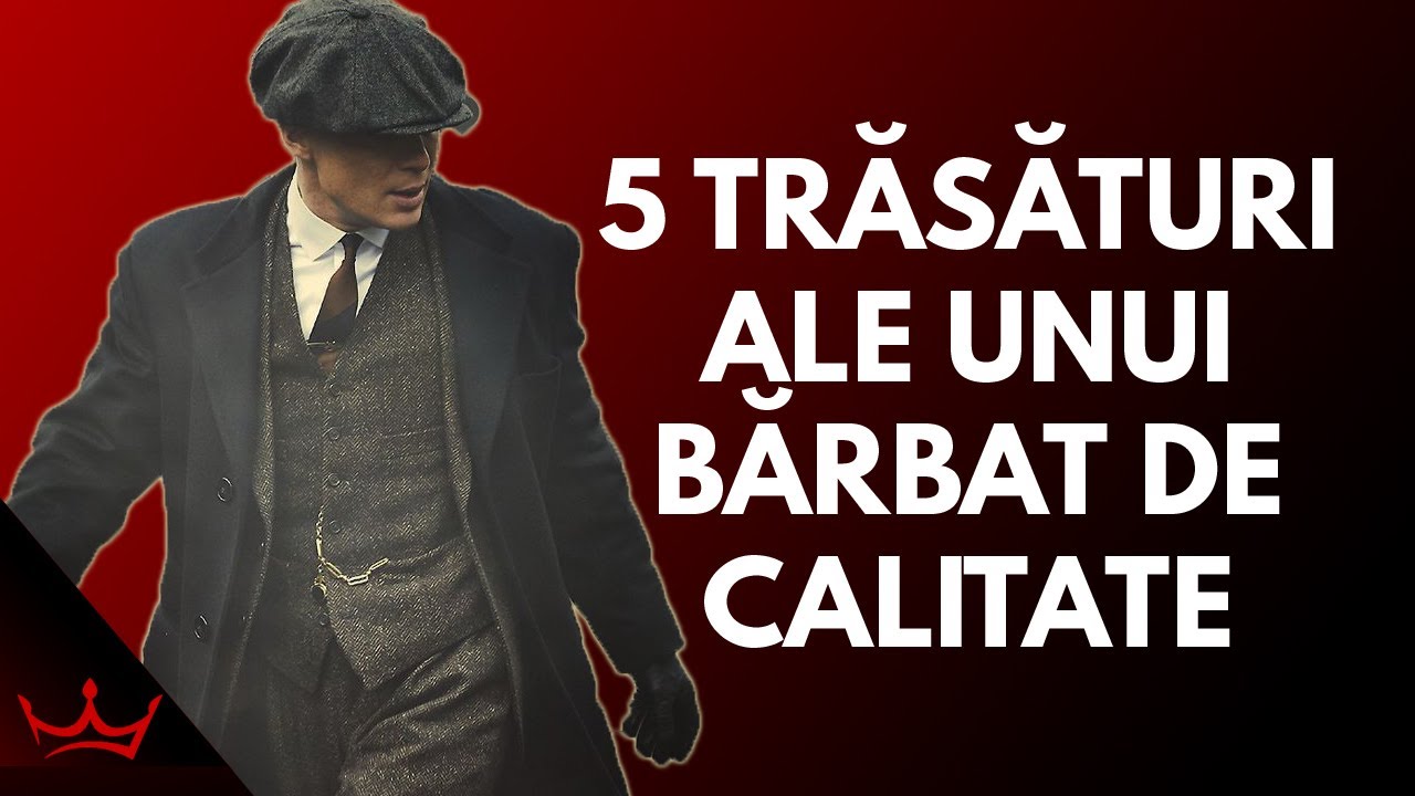 Îmbunătățește aceste 5 trăsături pentru a ajunge un BĂRBAT DE CALITATE