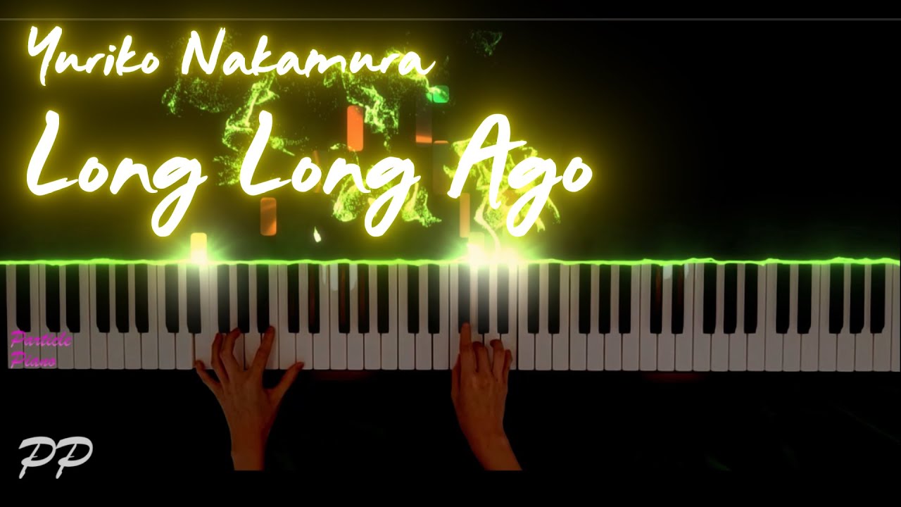🎹 Yuriko Nakamura – Long Long Ago | Timeless and Emotional Piano Classic  (아주오래전 - 유리코 나카무라)