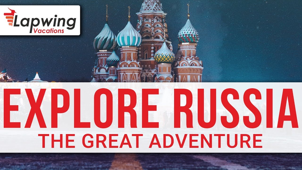 Explore Russia - The Great Adventure