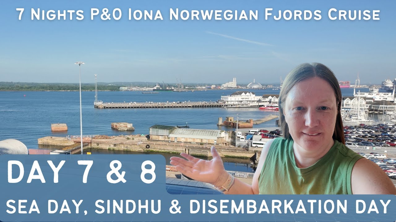 Sea Day, Sindhu & Disembarkation | Norwegian Fjords 7 Night P&O Cruise, Iona | Vlog Series Day 7 & 8