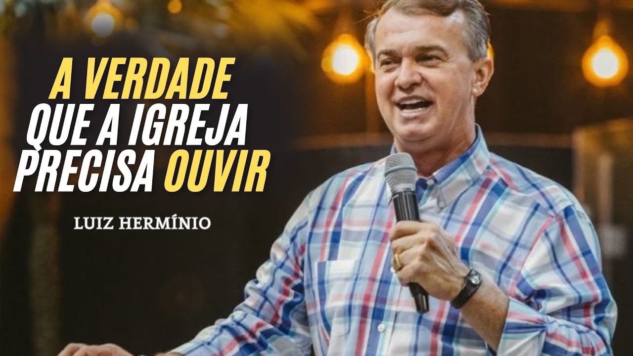 A Verdade que a Igreja Precisa Ouvir | APOSTOLO LUIZ HERMÍNIO