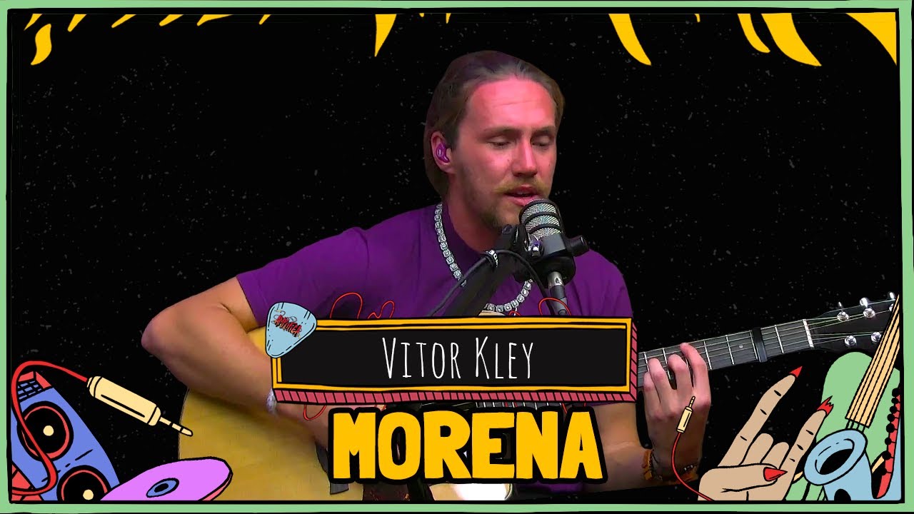 VITOR KLEY canta MORENA
