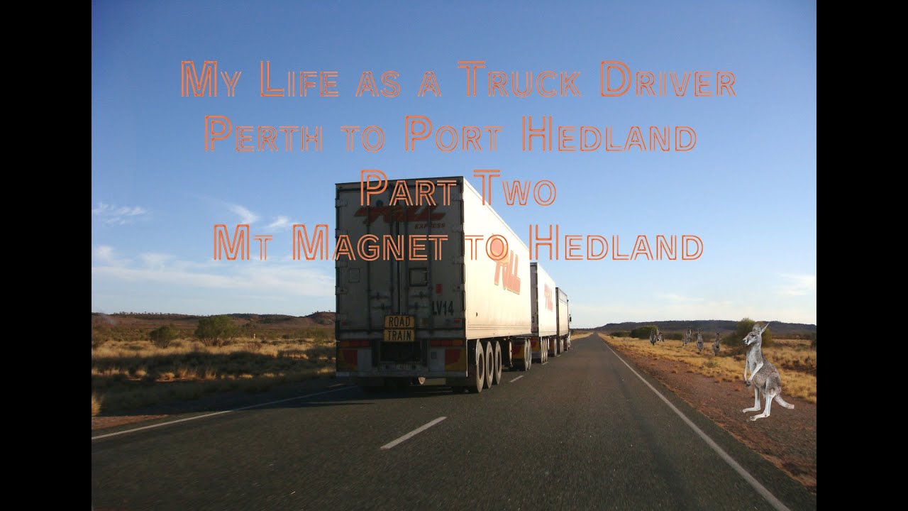 Outback Driving - My life as a truck driver , Perth to Port Hedland - second part