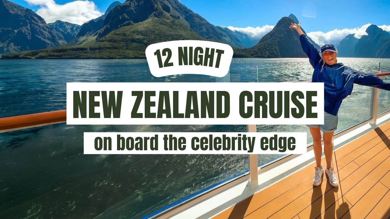 NEW ZEALAND CRUISE 2025: 12 Night Sailing on the Celebrity Edge
