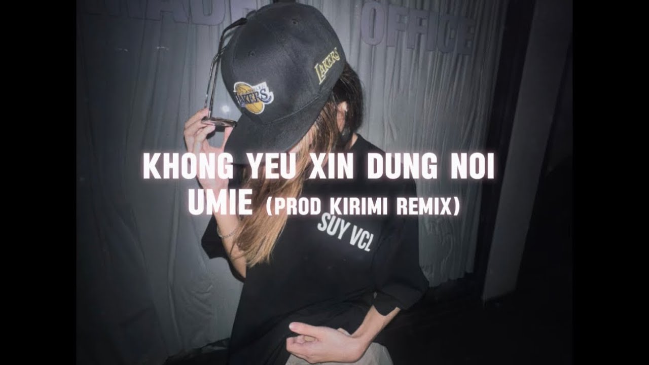 KHÔNG YÊU XIN ĐỪNG NÓI - UMIE (Prod Kirimi Remix) | Official Audio