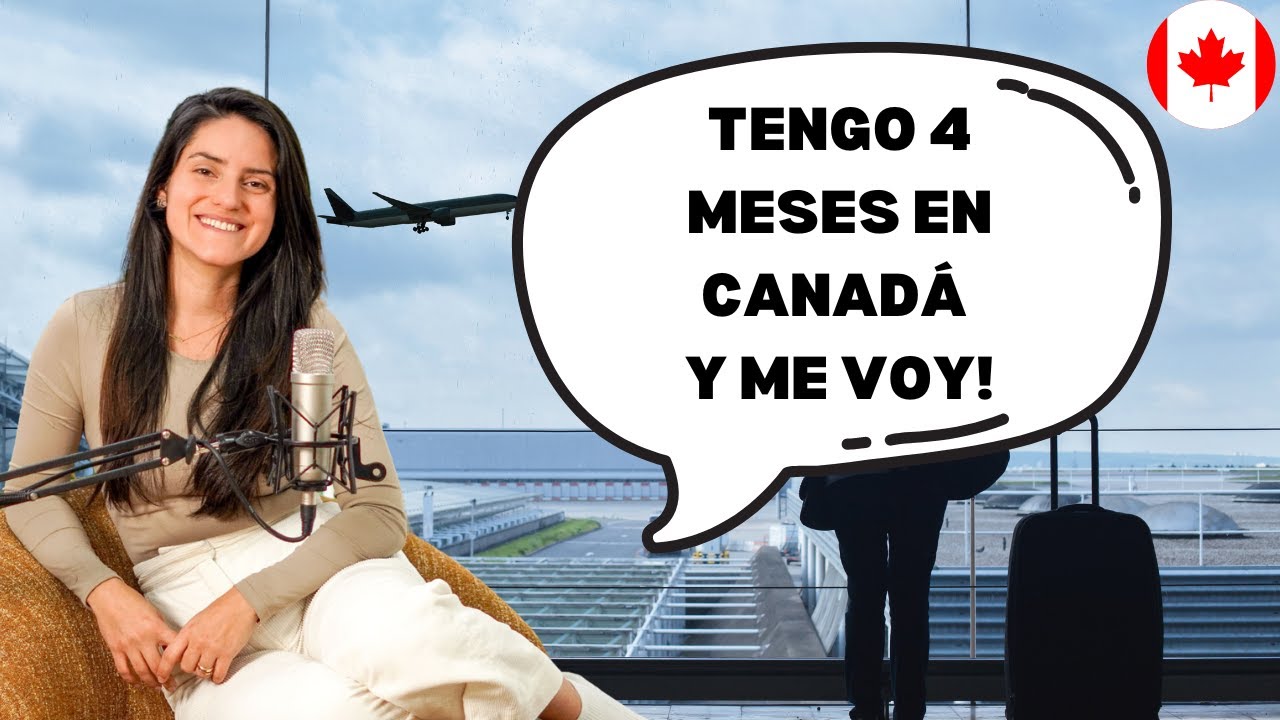 Me quiero ir de Canadá. Vamos a darnos tiempo de vivir la experiencia!