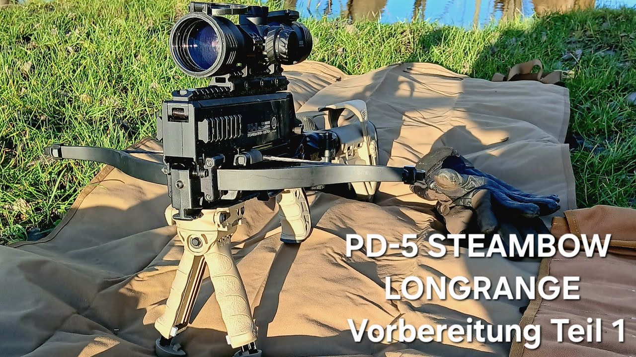 PD-5 STEAMBOW und die VORBEREITUNG für LONGRANGE & OUTDOOR Teil 1 DETAILS #deutsch #tutorial 