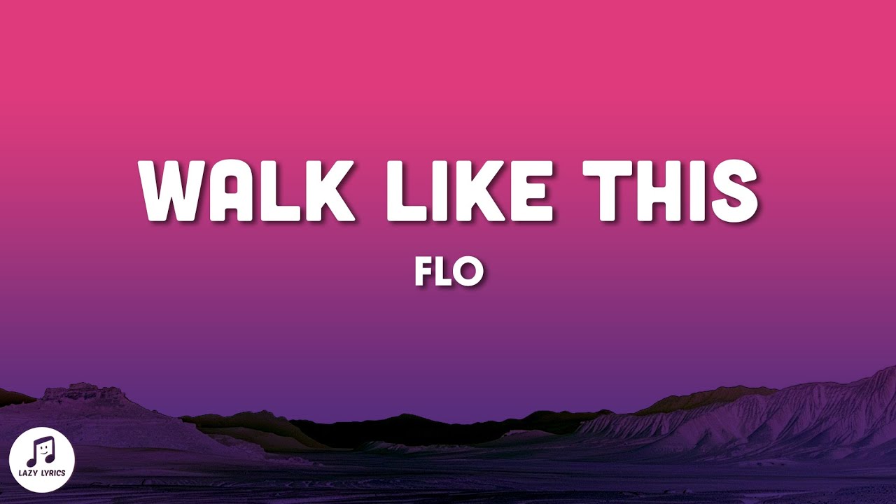 FLO - Walk Like This (Lyrics)