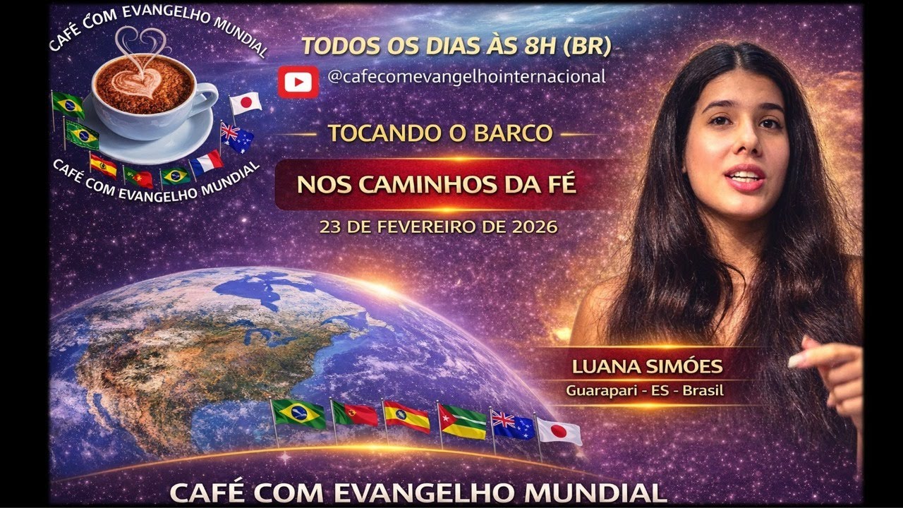 CAFÉ COM EVANGELHO MUNDIAL com LUANA SIMÕES, Livro: Tocando o Barco, Lição: NOS CAMINHOS DA FÉ