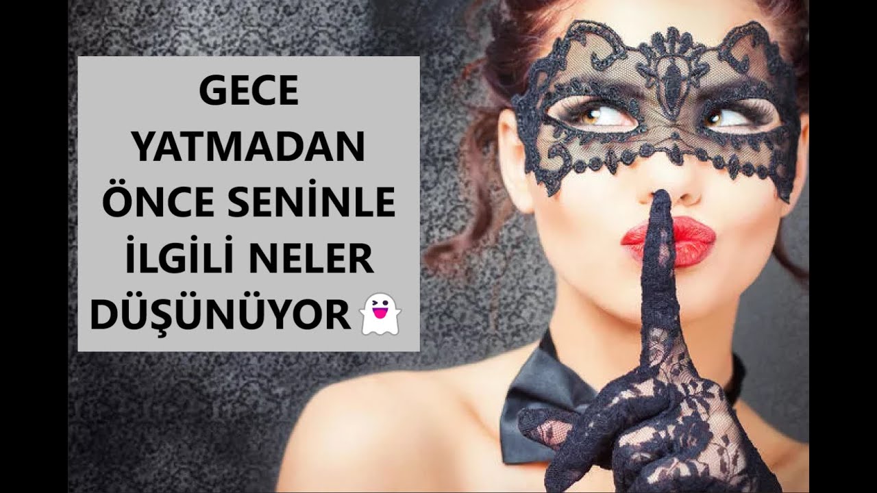 DESTE SEÇ👻GECE YATMADAN ÖNCE SENİNLE İLGİLİ NELER DÜŞÜNÜYOR👻