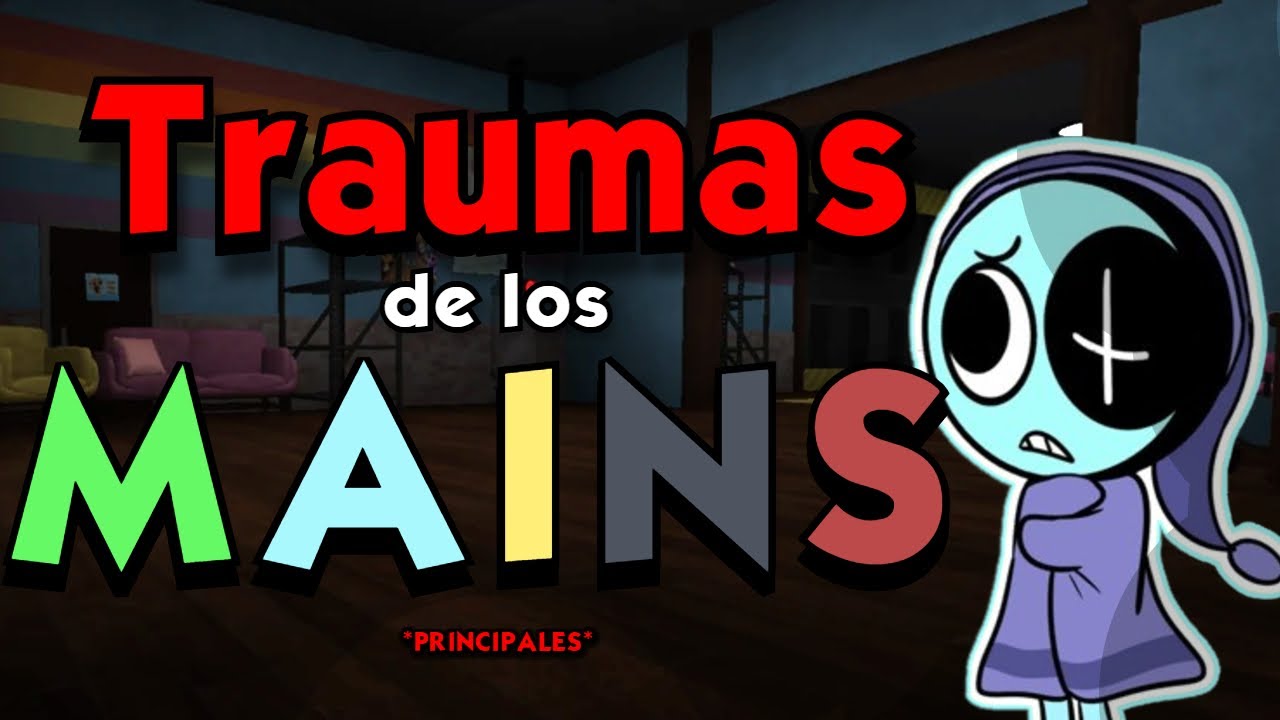 Los TRAUMAS/INSEGURIDADES de los MAIN CHARACTERS  -LukitasXD-
