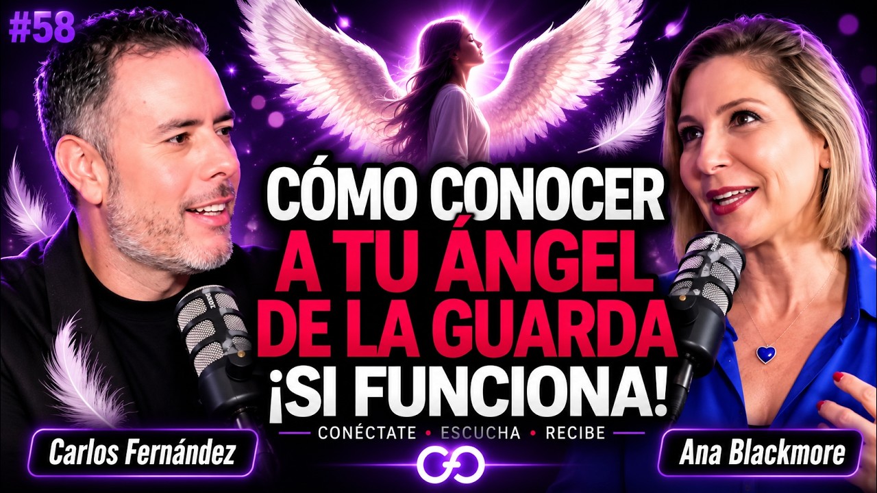 C&oacute;mo conocer a tu &Aacute;ngel de la Guarda | Carlos Fern&aacute;ndez con Ana Blackmore E58